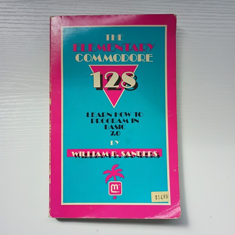 The Elementary Commodore 128 By  William B. Sanders San Diego 1986 * SUPER RARE - Picture 4 of 9